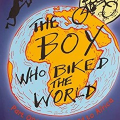 [View] PDF EBOOK EPUB KINDLE The Boy Who Biked the World: On the Road to Africa (1) by  Alastair Hum