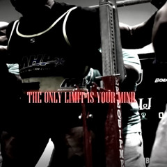 THE ONLY LIMIT IS YOUR MIND.