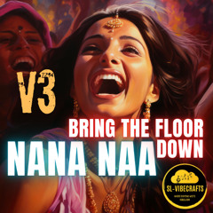 V3 Nana Naa (Bring the Floor Down by SL–VIBECRAFTS [Where Rhythm Meets Rebellion]