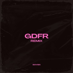 GDFR (BOVSKI Remix)