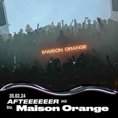 Afteeeeeer #40 - Arkhan invite Maison Orange - 26/02/2024