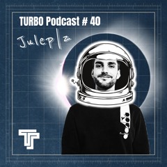 Julep|z - TeamTURBO Podcast #40