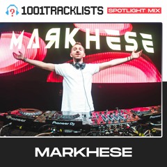 Markhese - 1001Tracklists Spotlight Mix