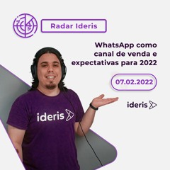 WhatsApp como canal de venda e expectativas para 2022 | Radar Ideris