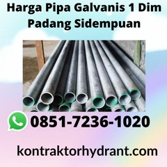 Harga Pipa Galvanis 1 Dim Padang Sidempuan AHLINYA, WA 0851-7236-1020