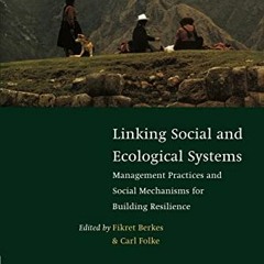 [Access] [KINDLE PDF EBOOK EPUB] Linking Social and Ecological Systems: Management Practices and Soc