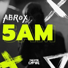 Abrox - 5am [OUT NOW]