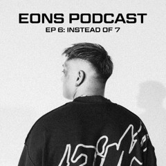 EONS Label Mix Series Podcast Ep 6: Instead of 7