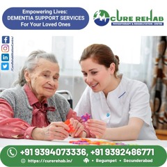 Dementia Care Hyderabad | Dementia Care Secunderabad | Dementia Care at CURE REHAB