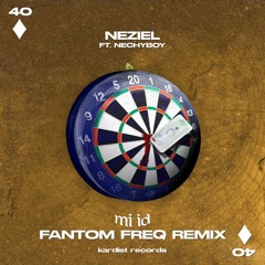 NEZIEL - MI ID (feat. Nechyboy) (Fantom Freq Remix)