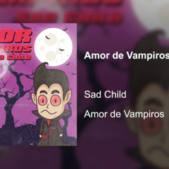 Sad Child - Amor de Vampiros