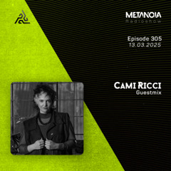 Metanoia pres. Cami Ricci [Exclusive Guestmix]
