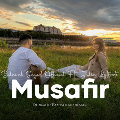 Musafir  | Bilawal Sayed ft Julia Lytovets | Ahmad Faraz