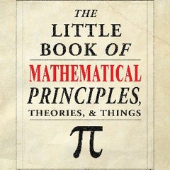 {DOWNLOAD} 💖 The Little Book of Mathematical Principles, Theories, & Things (IMM Lifestyle Books)