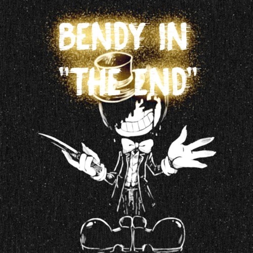 Bendy in - “ THE END “