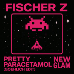 FREE DOWNLOAD // Fischer Z - Pretty Paracetamol (Goehlich edit)