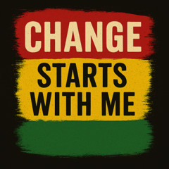 Change Starts With Me