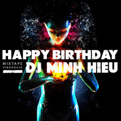 MIXTAPE | VINA HOUSE - HAPPY BIRTHDAY 25.09 - MINH HIẾU MIX