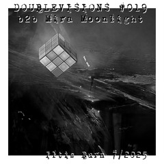 #019 Doublevisions b2b Mira Moonlight ✰ Iltis Burn 24.7.2025