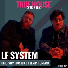 LF System Interview Podcast Hosted By Lenny Fontana # 132 - True House Stories®
