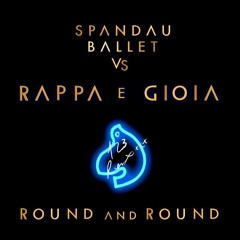 Spandau Ballet - Round And Round (Rappa & Gioia Remix)