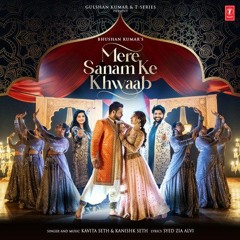 Mere Sanam Ke Khwaab | Kavita Seth  & Kanishk Seth