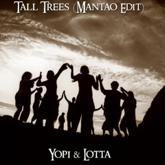 Yopi & Lotta - Tall Trees (Mantao Edit)
