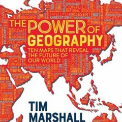 The Power of Geography: Ten Maps That Reveal the Future of Our World - Tim  Marshall