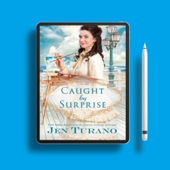 Caught by Surprise by Jen Turano. Liberated Literature [PDF]