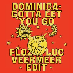 FREE DL: Dominica - Gotta Let You Go (Floz x Luc Veermeer Edit)