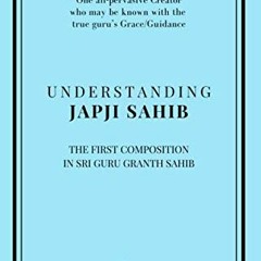 Read EPUB KINDLE PDF EBOOK Understanding Japji Sahib: First composition in Sri Guru G