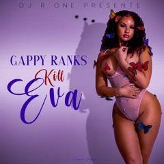 GAPPY RANKS - KILL EVA .FT DJ R.ONE (Riddim. By Weacked)