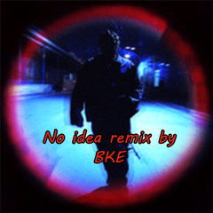 No idea remix by BKE