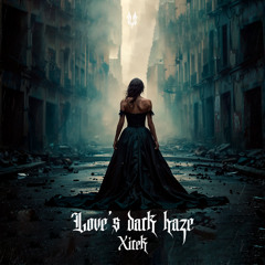 Love's Dark Haze