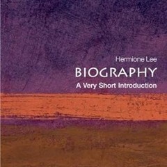 View [EBOOK EPUB KINDLE PDF] Biography: A Very Short Introduction by  Hermione Lee 💕
