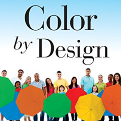 Read EBOOK 📌 Color By Design: Why You Do What You Do, Think What You Think, and Care