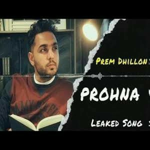 Prohna - Prem Dhillon Sidhu Moose Wala New Punjabi Full Song Prem Dhillon Latest Song 2021.mp3