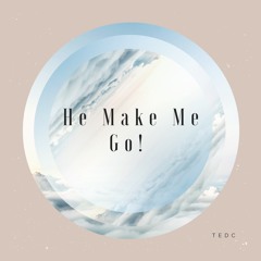 He Make Me Go! (Original Mix) FREE DOWNLOAD