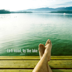 Lo-fi mood, by the lake