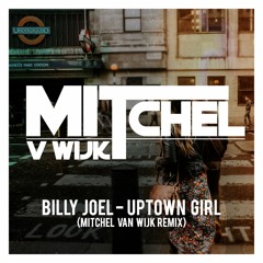 Billy Joel -Uptown Girl (MITCHEL VAN WIJK REMIX)