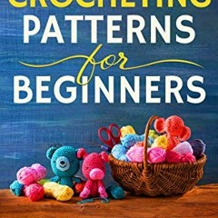 GET EBOOK EPUB KINDLE PDF Easy Crocheting Patterns For Beginners: 30 Crochet Patterns