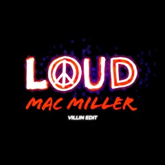 Mac Miller - LOUD (VILLIN EDIT)