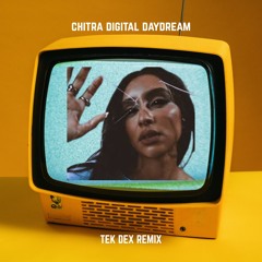 Chitra - Digital Daydream (TEK DEX Remix) Preview