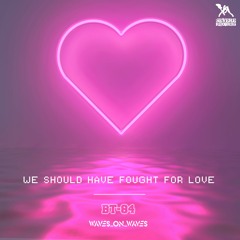 Waves_On_Waves X Pastel Arcade X Sonic Shades Of Blue X  BT-84 "We Should Have Fought For Love"