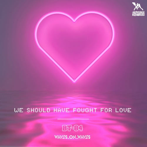 Waves_On_Waves X Pastel Arcade X Sonic Shades Of Blue X  BT-84 "We Should Have Fought For Love"