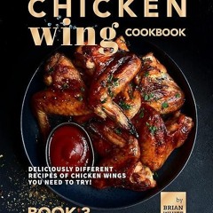 kindle👌 Chicken Wing Cookbook Book 3: Deliciously Different Recipes of Chicken Wings You Need to