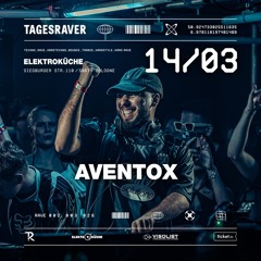 AVENTOX @ TAGESRAVER [ ELEKTROKÜCHE | 14.03.26 ]