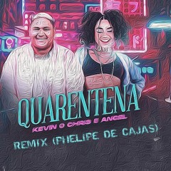 Quarentena - Kevin O Chris E Angel (Remix -  Phelipe De Cajas)