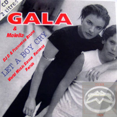 Gala & Molella Let-A-Boy-Cry (DJ D & Francesco Bruno And World music dance Ramona remix)