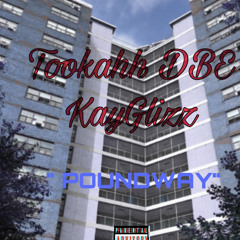 Tukz Troop x Kay glizz - “POUNDWAY”